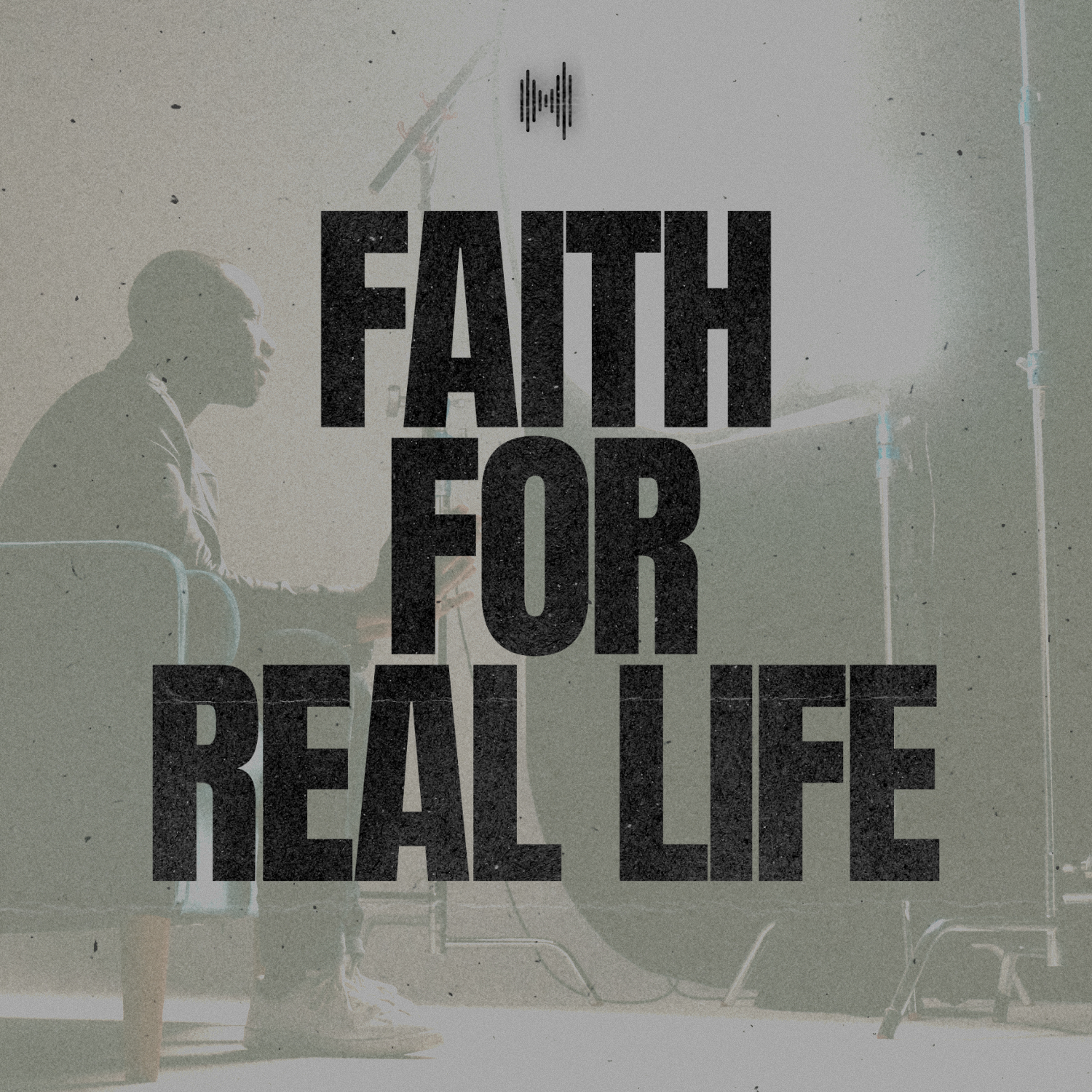 Faith for Real Life