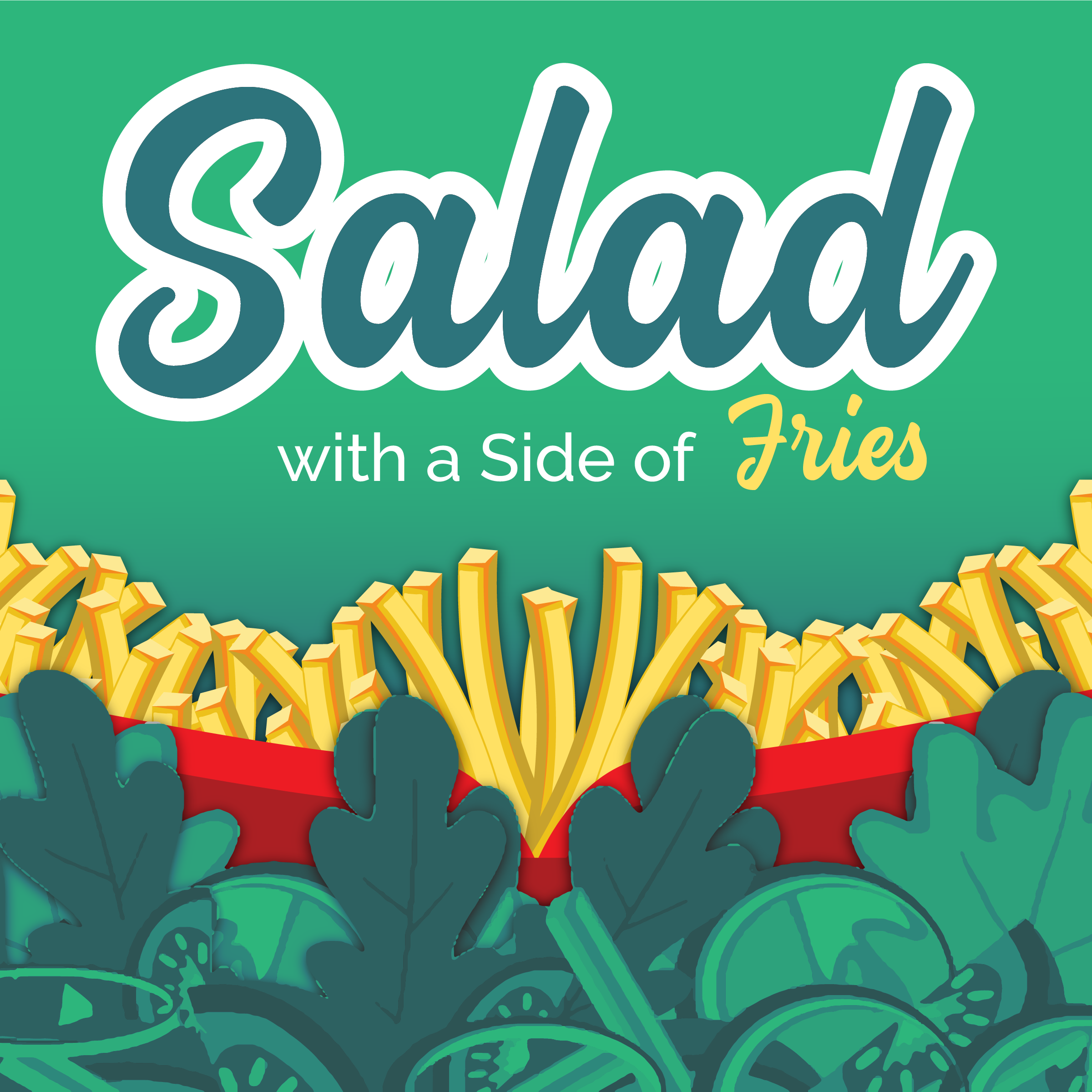 Salad With A Side of Fries