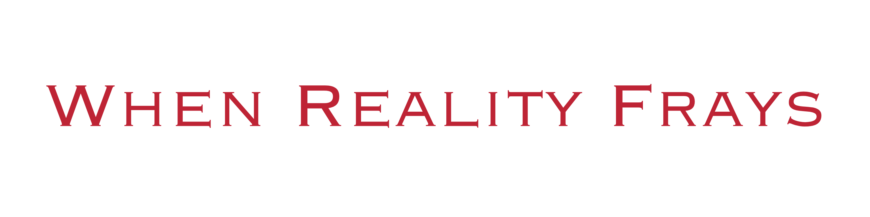 When Reality Frays