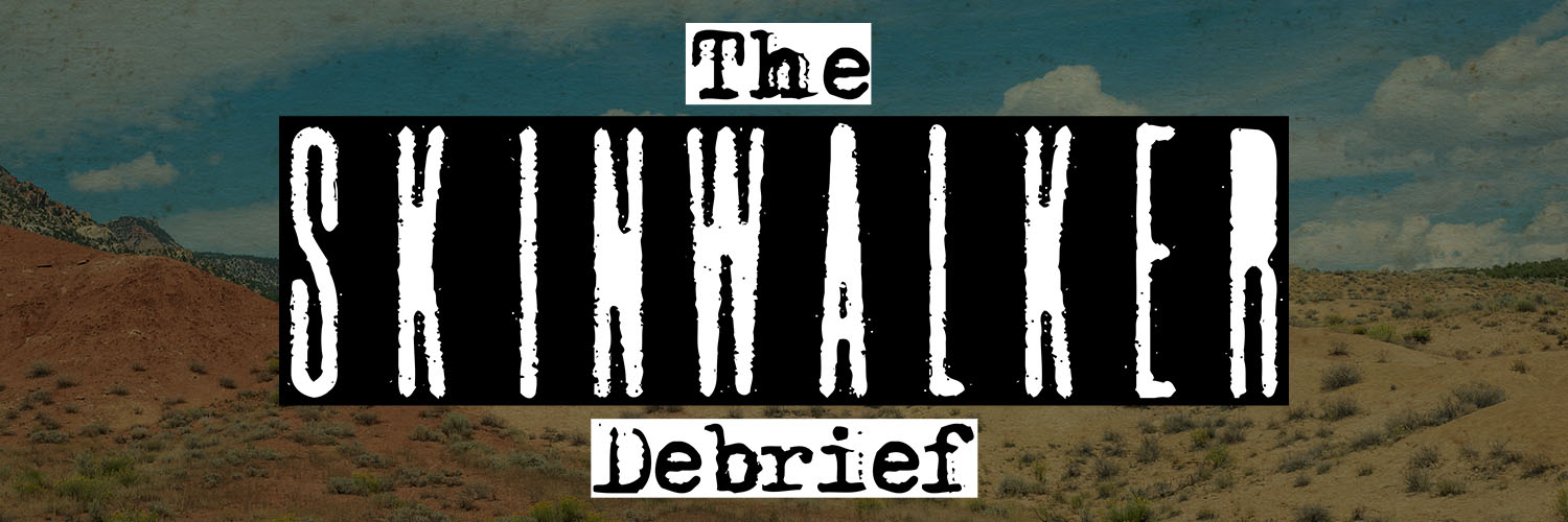 The Skinwalker Debrief