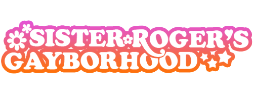 Sister Roger's Gayborhood