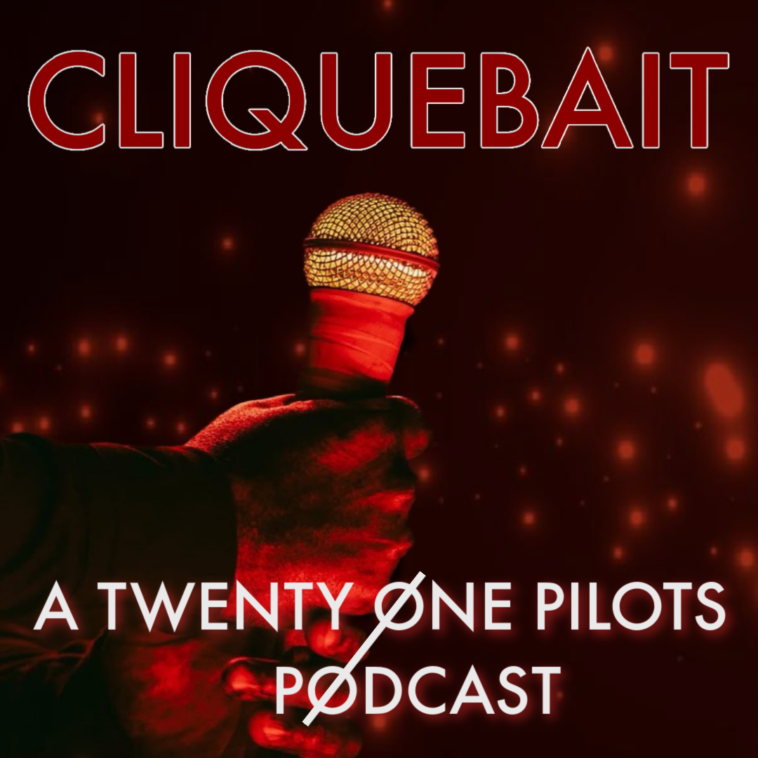Cliquebait: A twenty one pilots Podcast