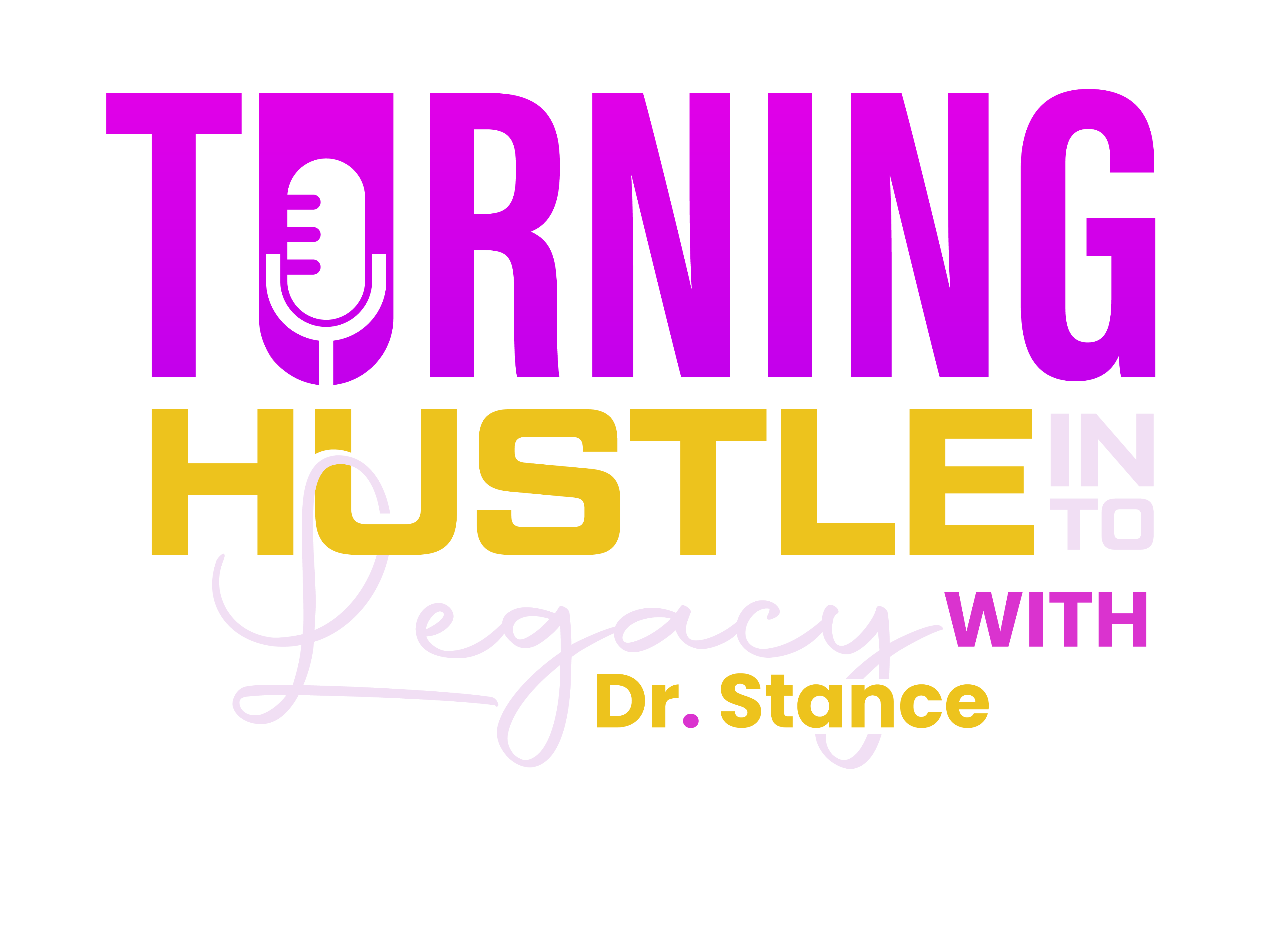 Turning Hustle Into Legacy with Dr. Stance