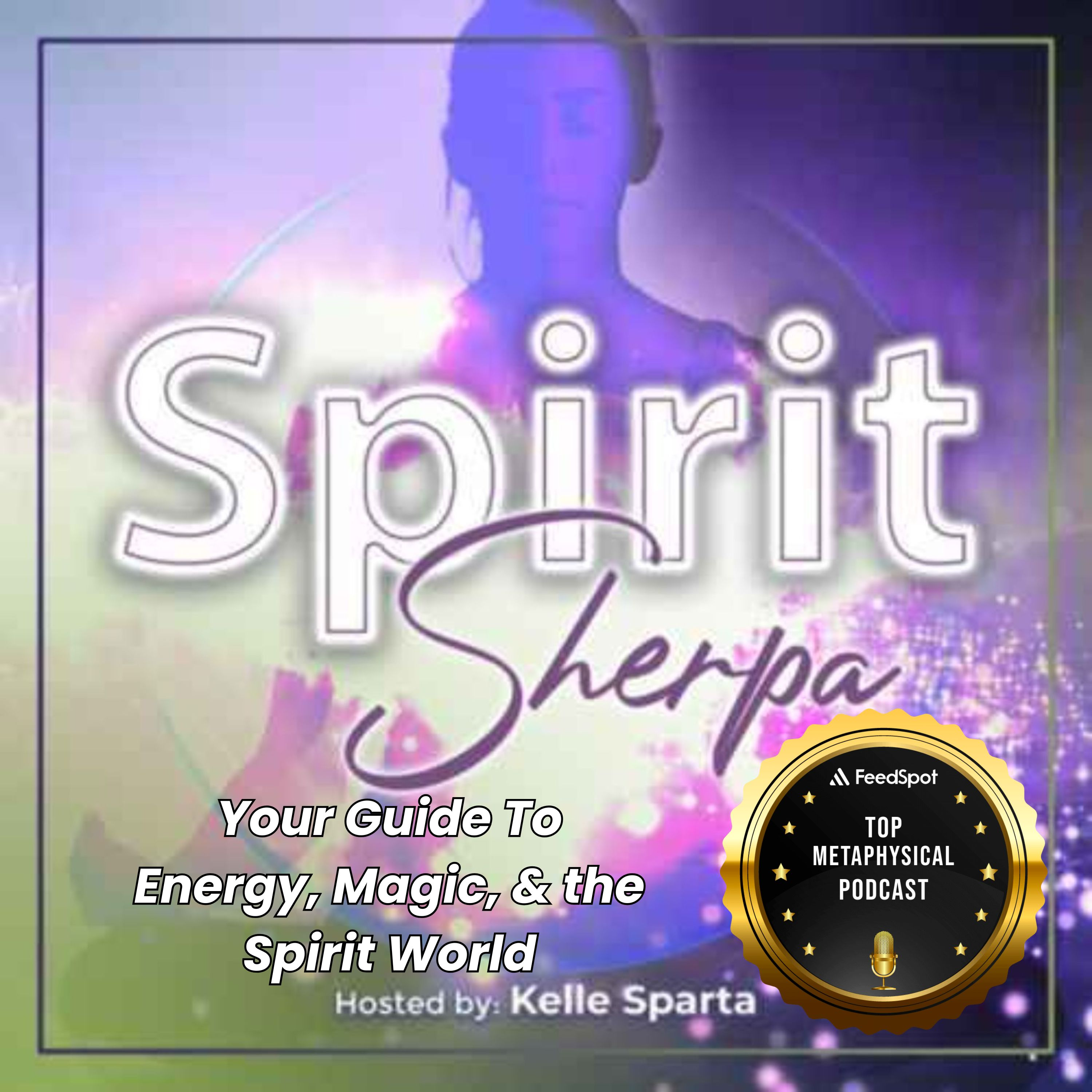 Spirit Sherpa Podcast - with Kelle Sparta, Spiritual Coach