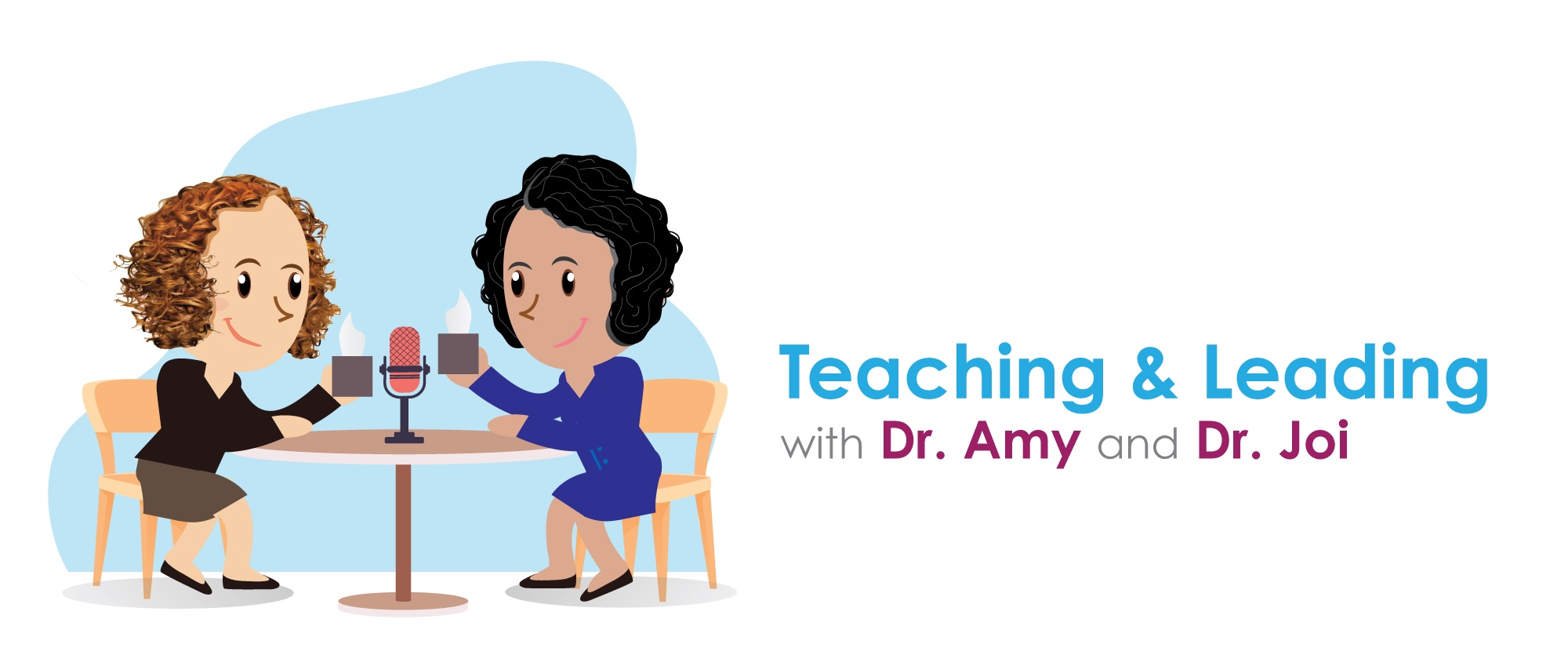 Teaching and Leading with Dr. Amy and Dr. Joi