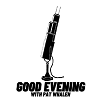 Good Evening with Pat Whalen