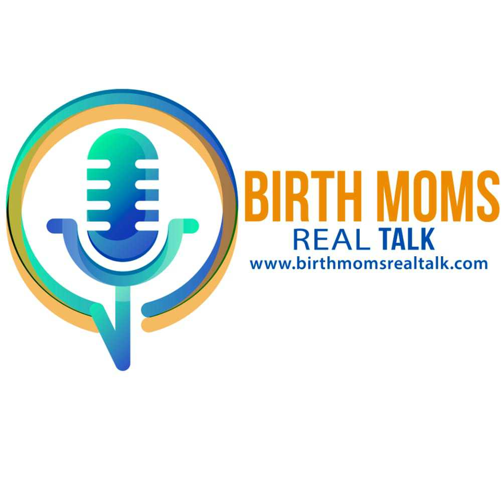 Birth Moms Real Talk Podcast