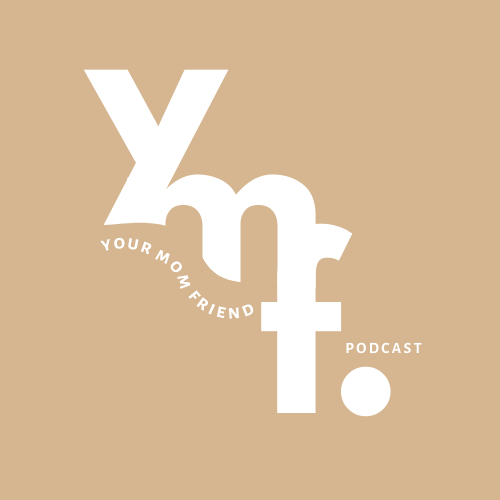 Your Mom Friend Podcast