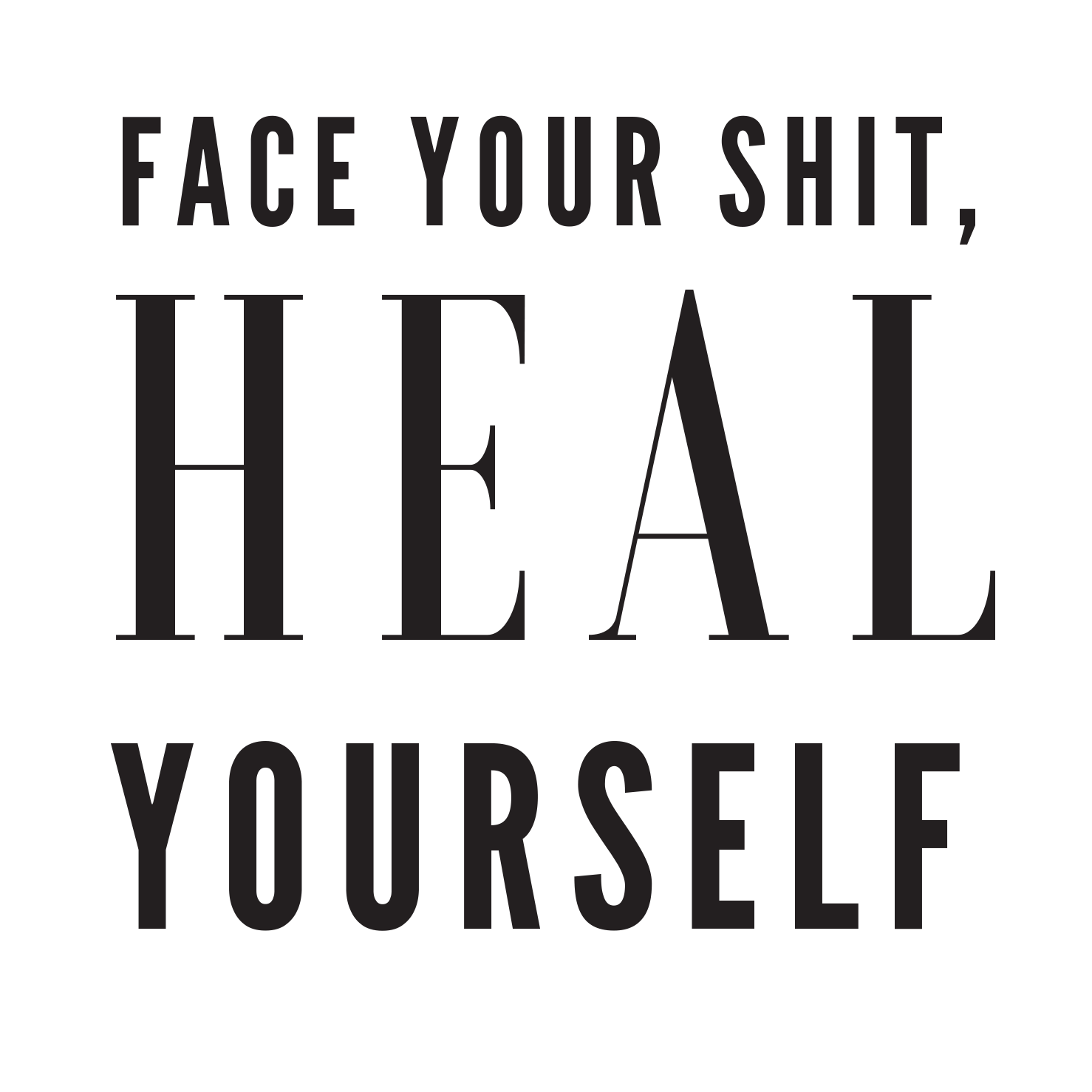 Face Your Shit, Heal Yourself