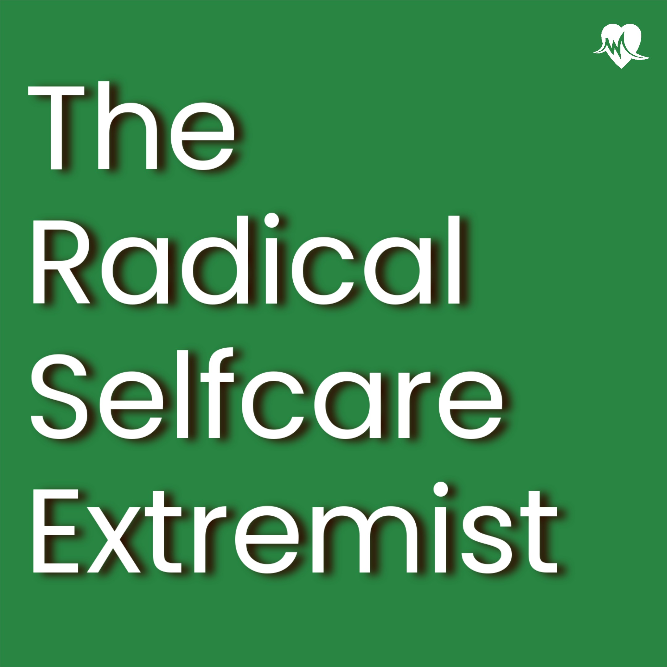 The Radical Selfcare Extremist