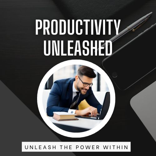 "Unleash the Power Within: Productivity Unleashed"!