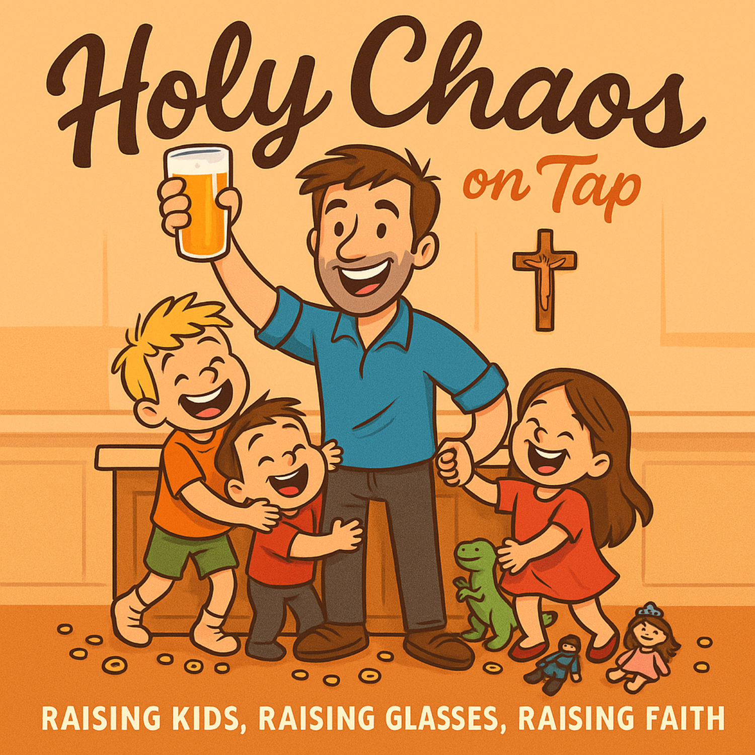 Raising Kids, Raising Glasses, Raising Faith! - Holy Chaos on Tap