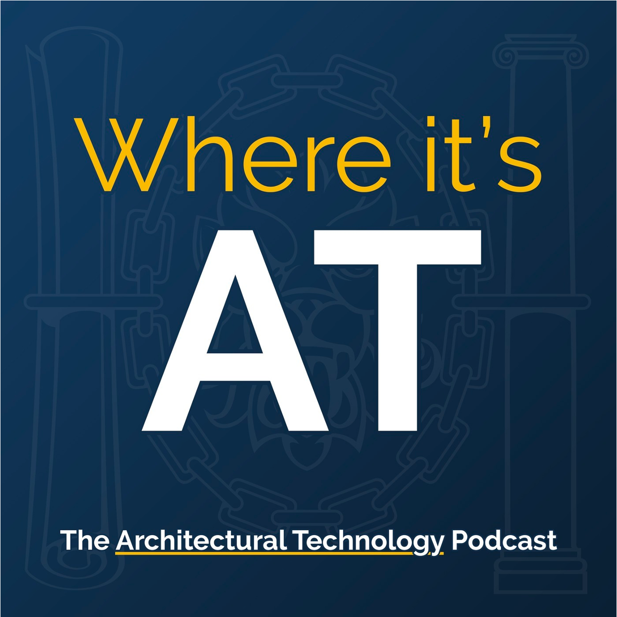 Where it's AT | the Architectural Technology Podcast