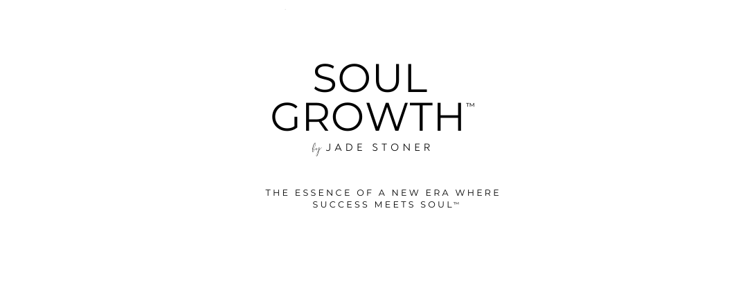 Soul Growth™ With Jade Stoner