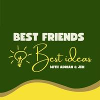 Best Friends Best Ideas