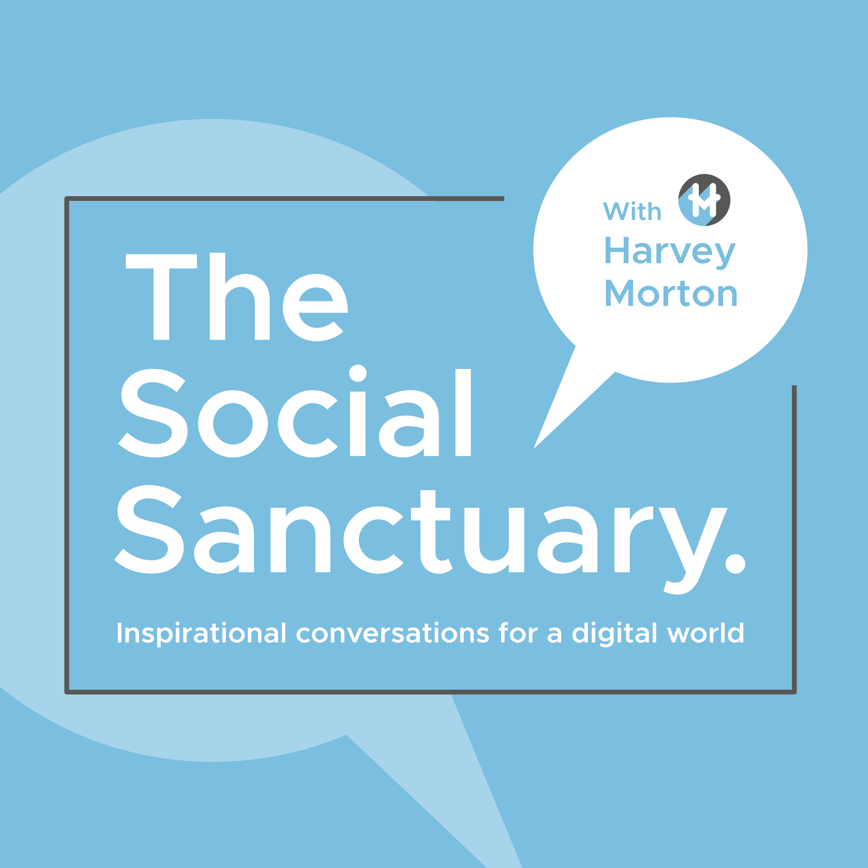 The Social Sanctuary with Harvey Morton | Inspirational Conversations for a Digital World