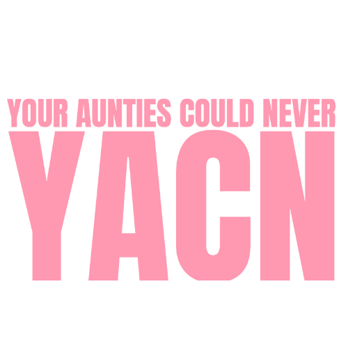 Your Aunties Could Never