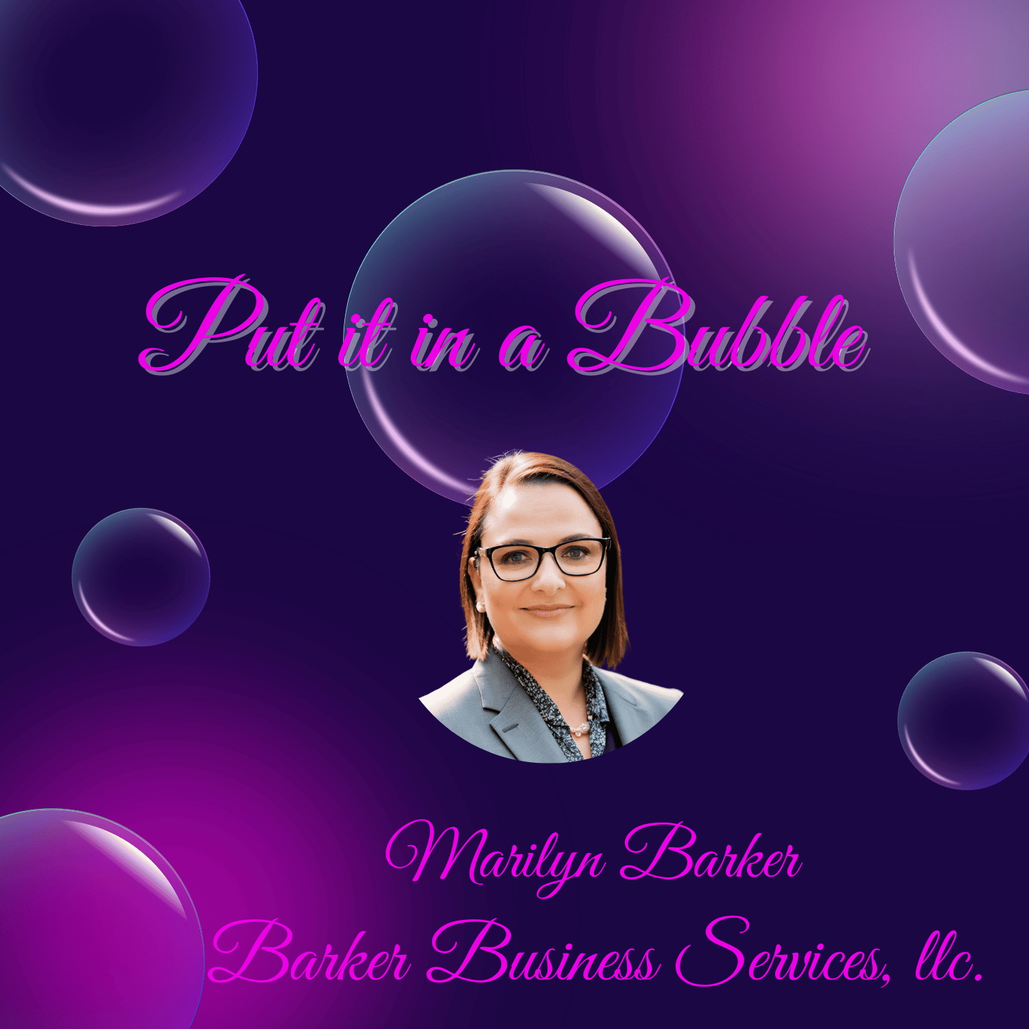 Put it in a Bubble brought to you by Barker Business Services,llc