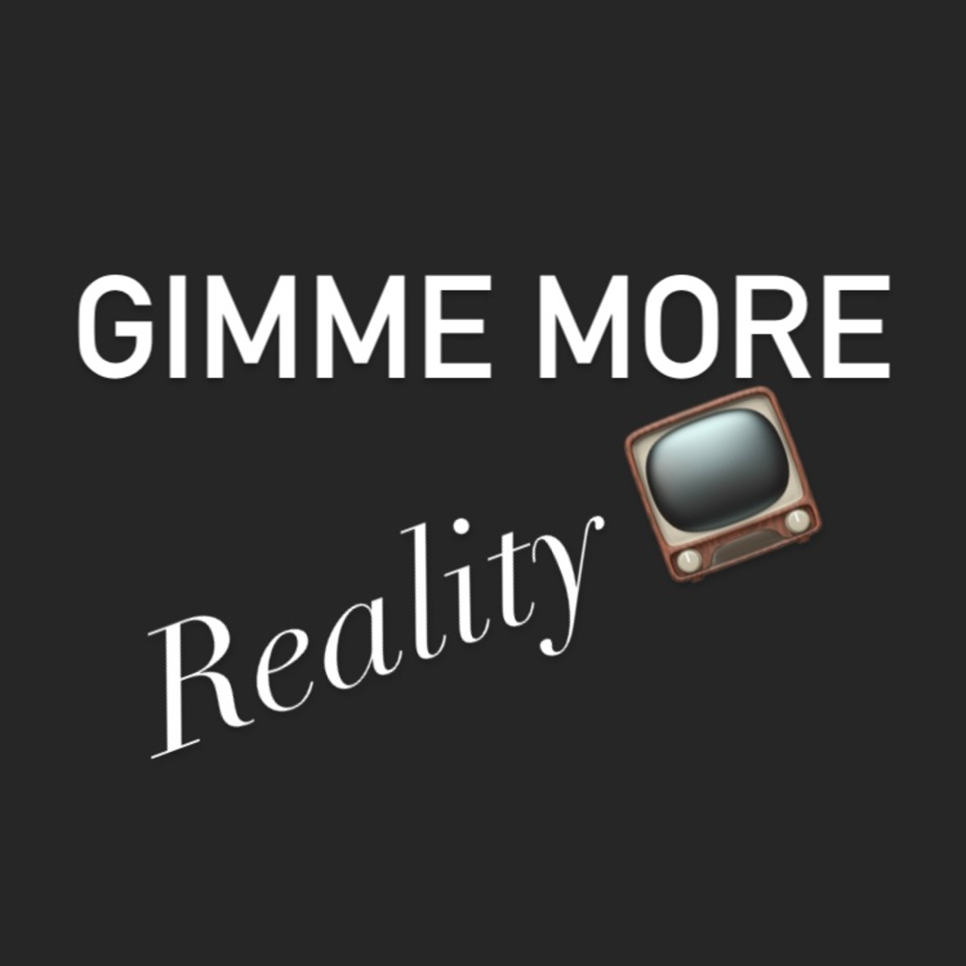 Gimme More Reality Podcast